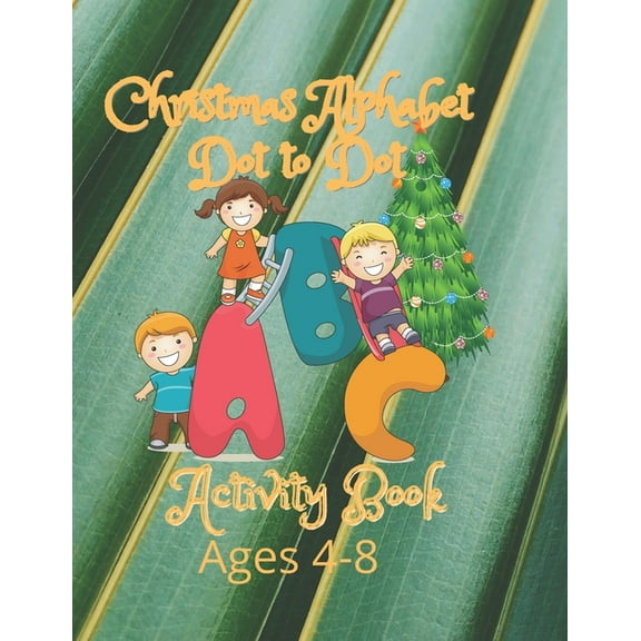 Christmas Alphabet Dot to Dot Activity Book: Dot to Dot Ages 4-8 Activity Book (Paperback)