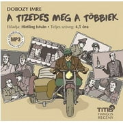 A tizedes meg a tbbiek - Hangosknyv / DOBOZY IMRE / Titis Tancsad Kft. / Narrator: Hirtling Istvn / Hungarian Audio Book / MP3 CD