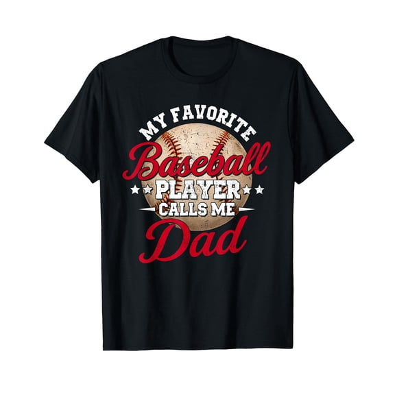 My Favorite Baseball Player Calls Me Dad Father's Day T-Shirt