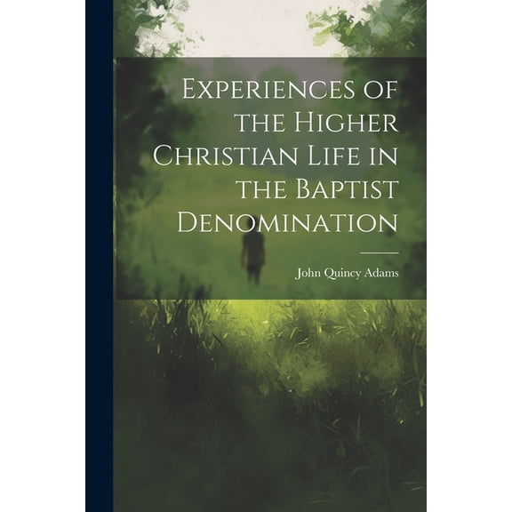 Experiences of the Higher Christian Life in the Baptist Denomination (Paperback)