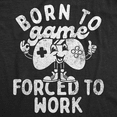 thumbnail image 2 of Mens Funny T Shirts Born to Game Forced to Work Sarcastic Video Gaming Tee for Men Graphic Tees, 2 of 9