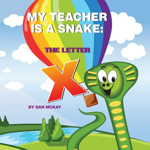 My Teacher Is a Snake My Teacher is a Snake The Letter X, (Paperback)