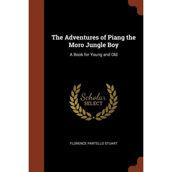 The Adventures of Piang the Moro Jungle Boy : A Book for Young and Old (Paperback)