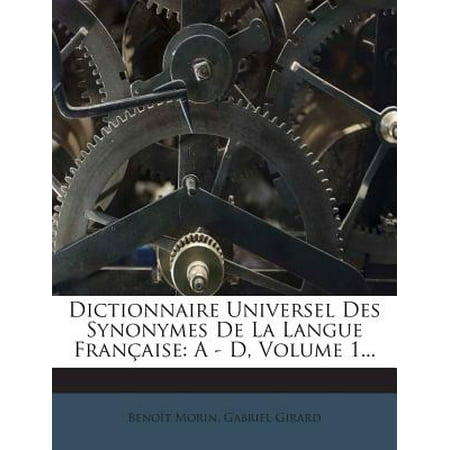 Dictionnaire Universel Des Synonymes de La Langue Francaise : A - D, Volume 1...