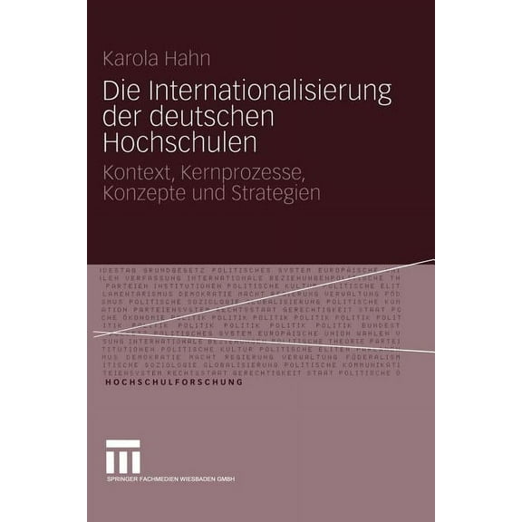 Hochschulforschung Die Internationalisierung Der Deutschen Hochschulen: Kontext, Kernprozesse, Konzepte Und Strategien, Book 1, (Paperback)