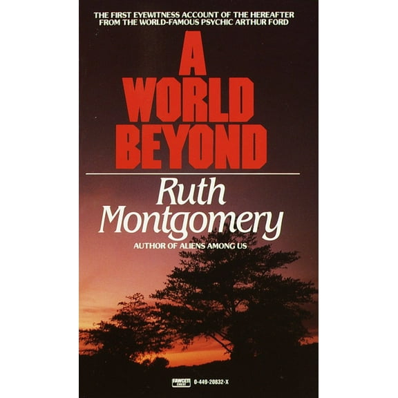 A World Beyond : The First Eyewitness Account of the Hereafter from the World-Famous Psychic Arthur Ford (Paperback)