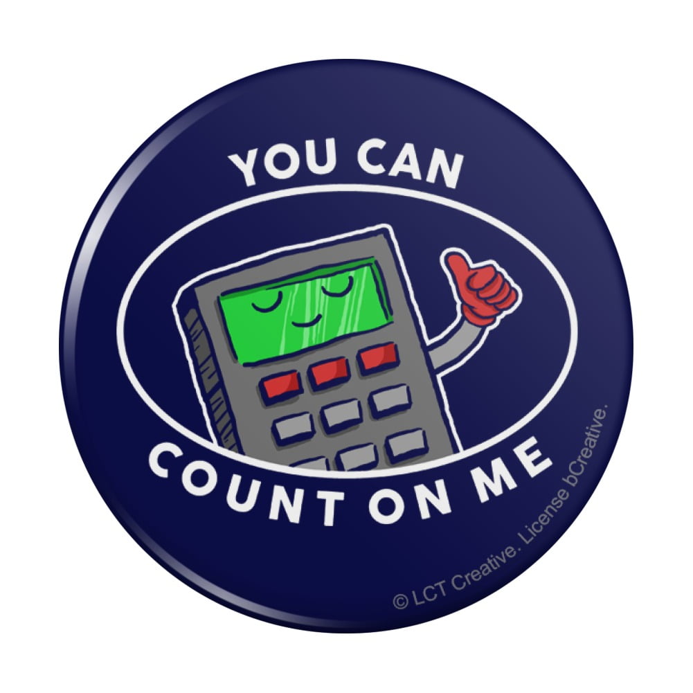 You Can Count On Me Calculator Funny Humor Pinback Button Pin