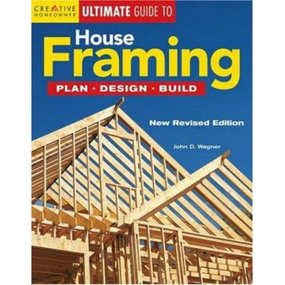 Pre-Owned House Framing: Plan, Design, Build (Creative Homeowner Ultimate Guide To. . .) Paperback