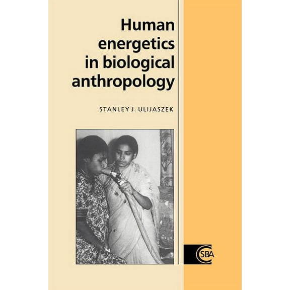 Cambridge Studies in Biological and Evol Human Energetics in Biological Anthropology, Book 16, (Paperback)