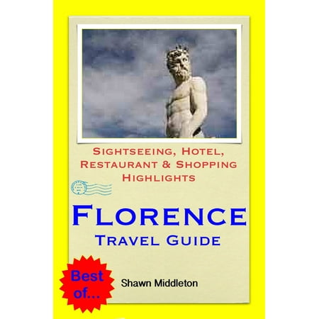 Florence, Italy Travel Guide - Sightseeing, Hotel, Restaurant & Shopping Highlights (Illustrated) -