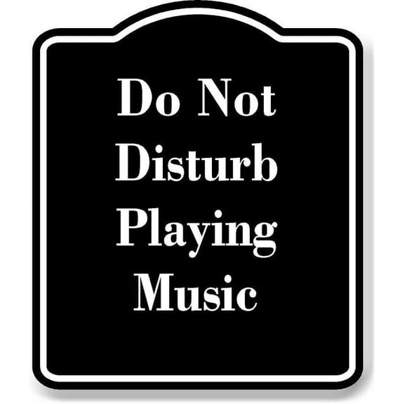 Do Not Disturb Playing Music BLACK Aluminum Composite Sign 8.5''x10''