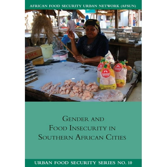 Urban Food Security Gender and Food Insecurity in Southern African Cities, Book 10, (Paperback)