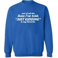 thumbnail image 2 of OXI Crewneck Sweatshirt - I've Told Just Kidding,Basic Casual Sweatshirts for Men's and Women Fleece Sweatshirt Long Sleeve- Royal Blue X-Large, 2 of 2