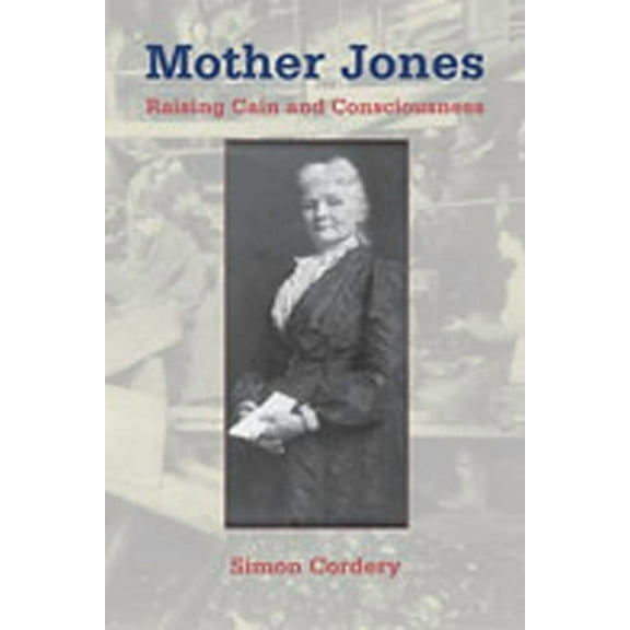 Women's Biography Mother Jones: Raising Cain and Consciousness, (Paperback)