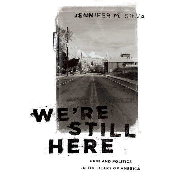 We're Still Here: Pain and Politics in the Heart of America, (Paperback)