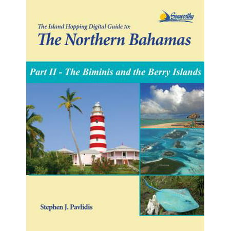 The Island Hopping Digital Guide To The Northern Bahamas - Part II - The Biminis and the Berry Islands - (Best Way To Island Hop In Bahamas)