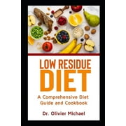 DR OLIVIER MICHAEL Low Residue Diet: A Comprehensive Diet Guide and Cookbook (Paperback)