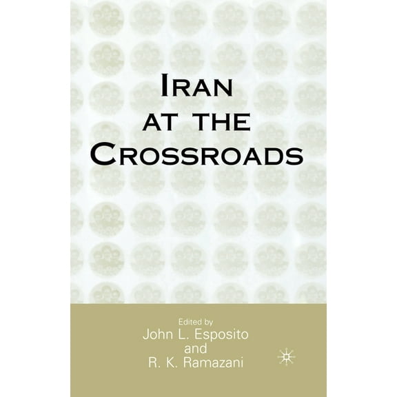 Iran at the Crossroads, (Paperback)