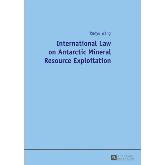 International Law on Antarctic Mineral Resource Exploitation (Paperback)