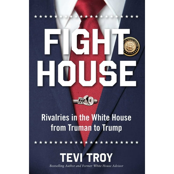 Fight House : Rivalries in the White House from Truman to Trump (Hardcover)
