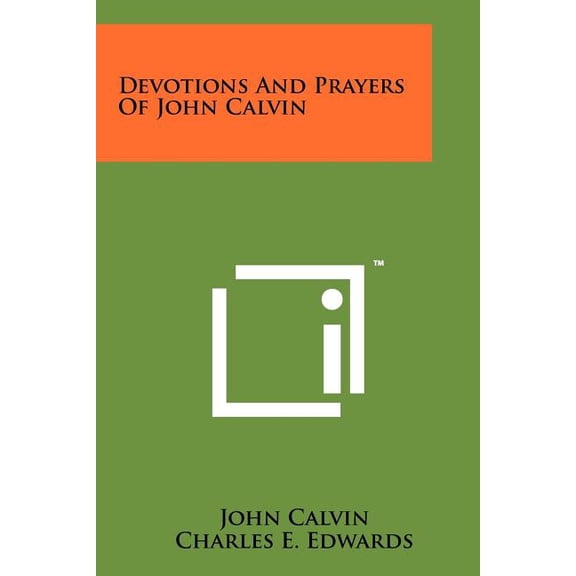 Devotions And Prayers Of John Calvin (Paperback)