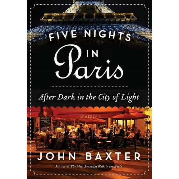 Five Nights in Paris: After Dark in the City of Light, (Paperback)