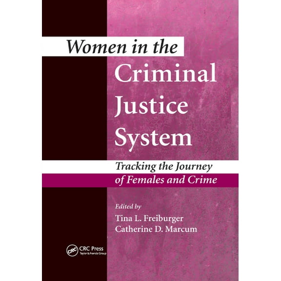 Women in the Criminal Justice System: Tracking the Journey of Females and Crime, (Paperback)