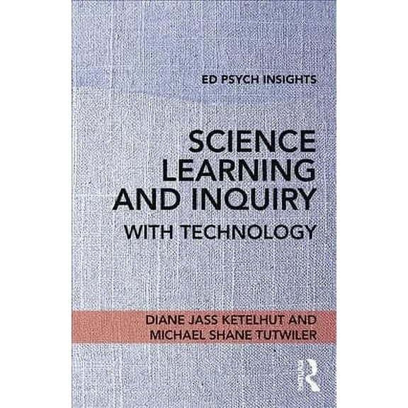 Ed Psych Insights: Science Learning and Inquiry with Technology (Paperback)