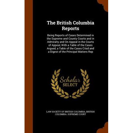 The British Columbia Reports: Being Reports of Cases Determined in the Supreme and County Courts and in Admiralty and on Appeal in the Courts of (Best Ski Report App)