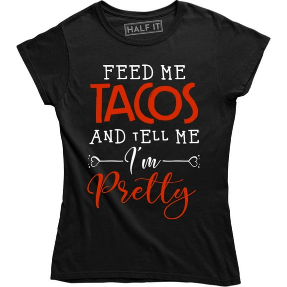 Feed Me Taco Pretty Funny Cute Couple Wife Valentine Ladies Tee Shirt