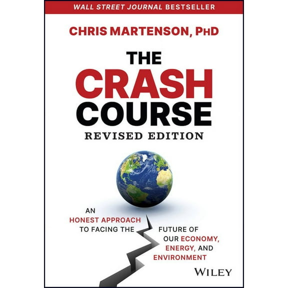 The Crash Course: An Honest Approach to Facing the Future of Our Economy, Energy, and Environment, (Hardcover)