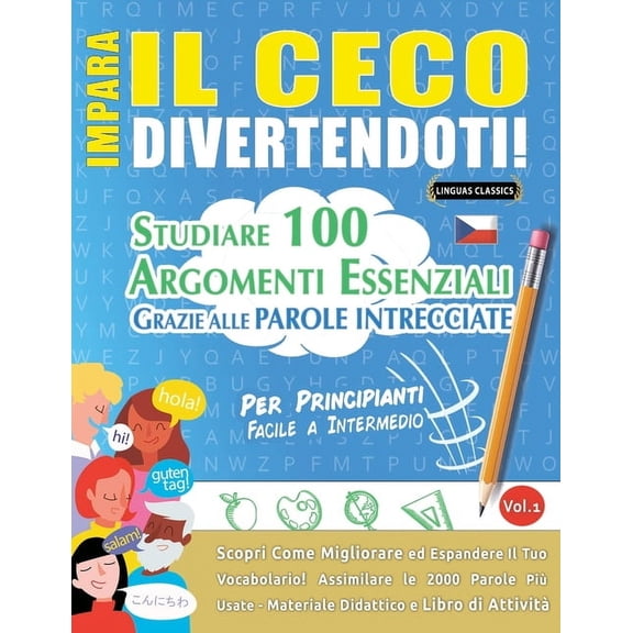 Impara Il Ceco Divertendoti! - Per Principianti: Facile a Intermedio - Studiare 100 Argomenti Essenziali Grazie Alle Par, (Paperback)