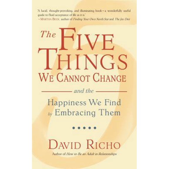 Pre-Owned The Five Things We Cannot Change: And the Happiness We Find by Embracing Them (Unknown) 1590305566 9781590305560