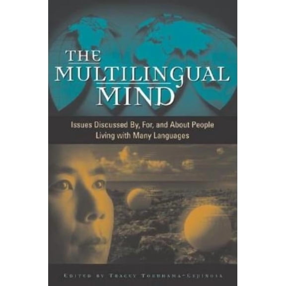 The Multilingual Mind: Issues Discussed By, For, and about People Living with Many Languages, (Hardcover)