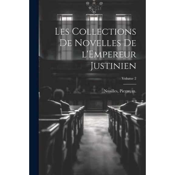 Les collections de Novelles de l'Empereur Justinien; Volume 2 (Paperback)