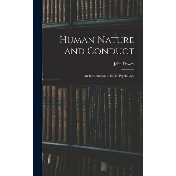 Human Nature and Conduct: An Introduction to Social Psychology (Hardcover)
