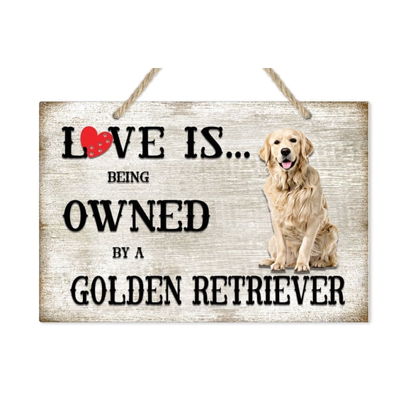 Love is being owned by a Golden Retriever Dog Breed Themed Sign