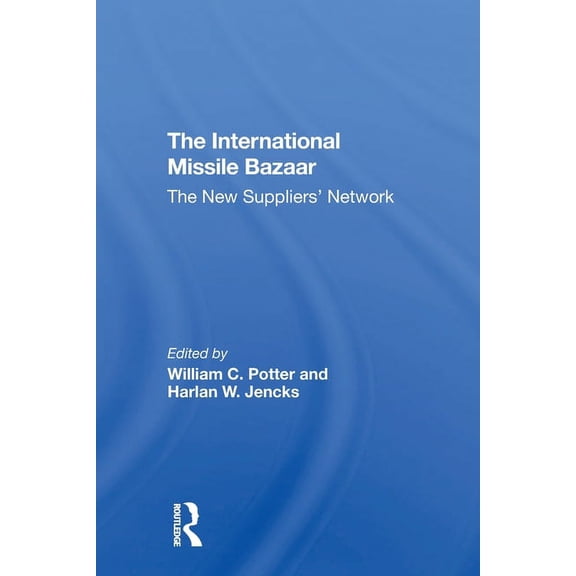 The International Missile Bazaar: The New Suppliers' Network, (Paperback)
