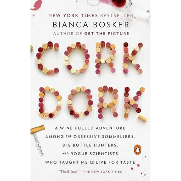 Pre-Owned Cork Dork: A Wine-Fueled Adventure Among the Obsessive Sommeliers, Big Bottle Hunters, and Rogue Scientists Who Taught Me to Live for Taste (Paperback) 0143128094 9780143128090