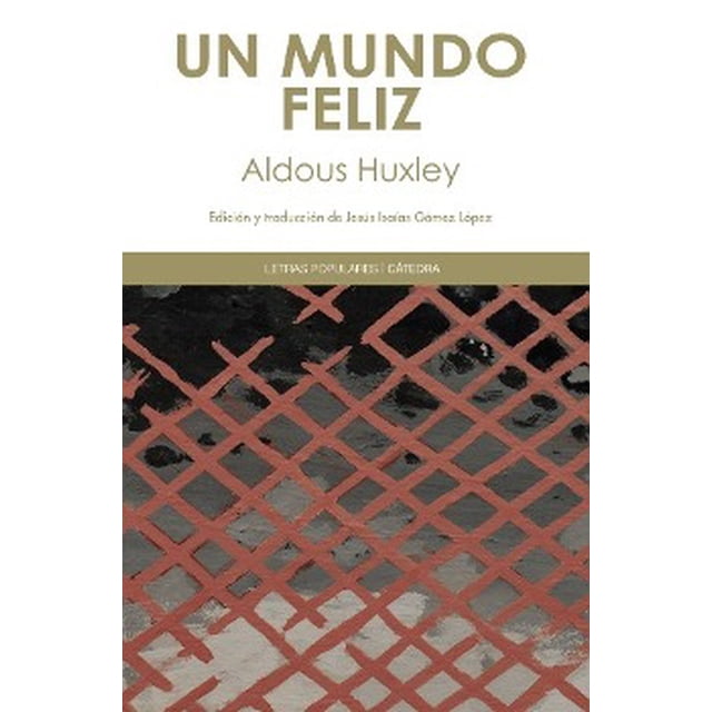 UN MUNDO FELIZ EDICIONES CATEDRA ALDOUS HUXLEY