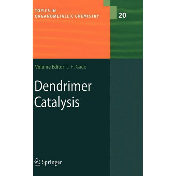 Topics in Organometallic Chemistry Dendrimer Catalysis, Book 20, (Hardcover)