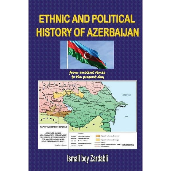 Ethnic and Political History of Azerbaijan: from ancient times to the present day, (Paperback)