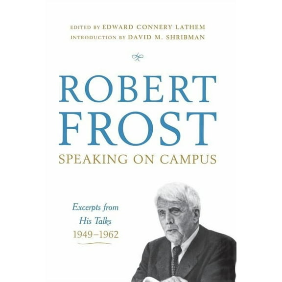 Robert Frost: Speaking on Campus: Excerpts from His Talks, 1949-1962, (Hardcover)