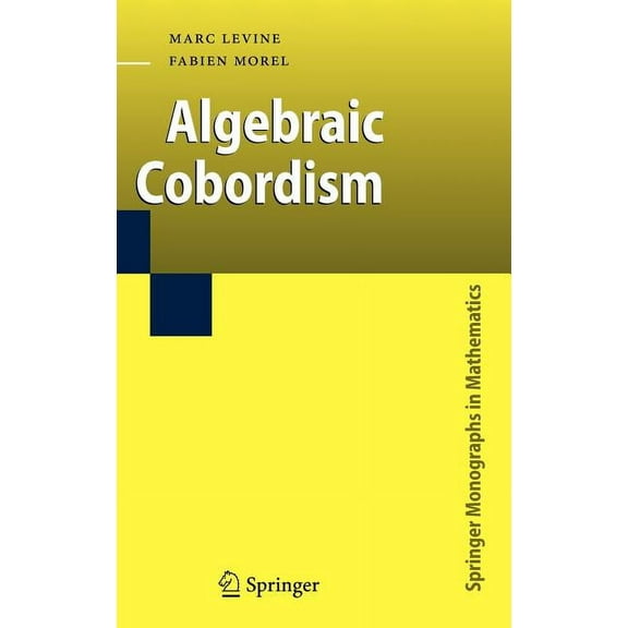 Springer Monographs in Mathematics Algebraic Cobordism, (Hardcover)