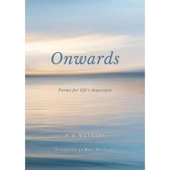 Onwards: Poems for life's departure, (Paperback)
