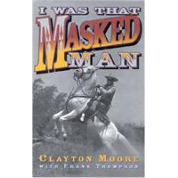Pre-Owned I Was That Masked Man (Hardcover) 0878339396 9780878339396