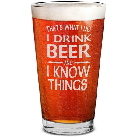 Shop4Ever That s What I Do I Drink and I Know Things Laser Engraved Beer Pint Glass Funny Drinking Beer Glass (16 oz.)