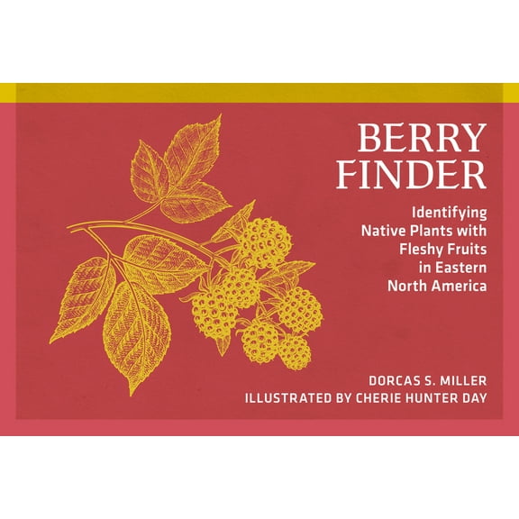 Nature Study Guides Berry Finder: Identifying Native Plants with Fleshy Fruits in Eastern North America, (Paperback)