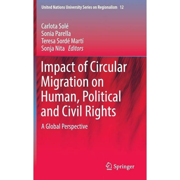 United Nations University Regionalism Impact of Circular Migration on Human, Political and Civil Rights: A Global Perspective, Book 12, (Hardcover)