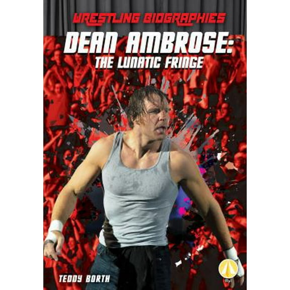 Pre-Owned Dean Ambrose: The Lunatic Fringe: The Lunatic Fringe (Hardcover) by Teddy Borth